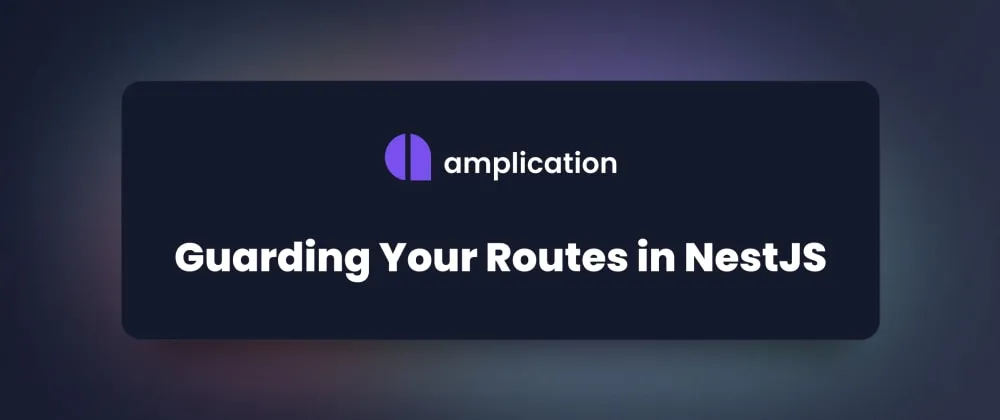 Guarding Your Routes in NestJS