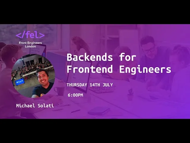 Front Engineers London:Backends for Frontend Engineers July 14th Thursday 6pm